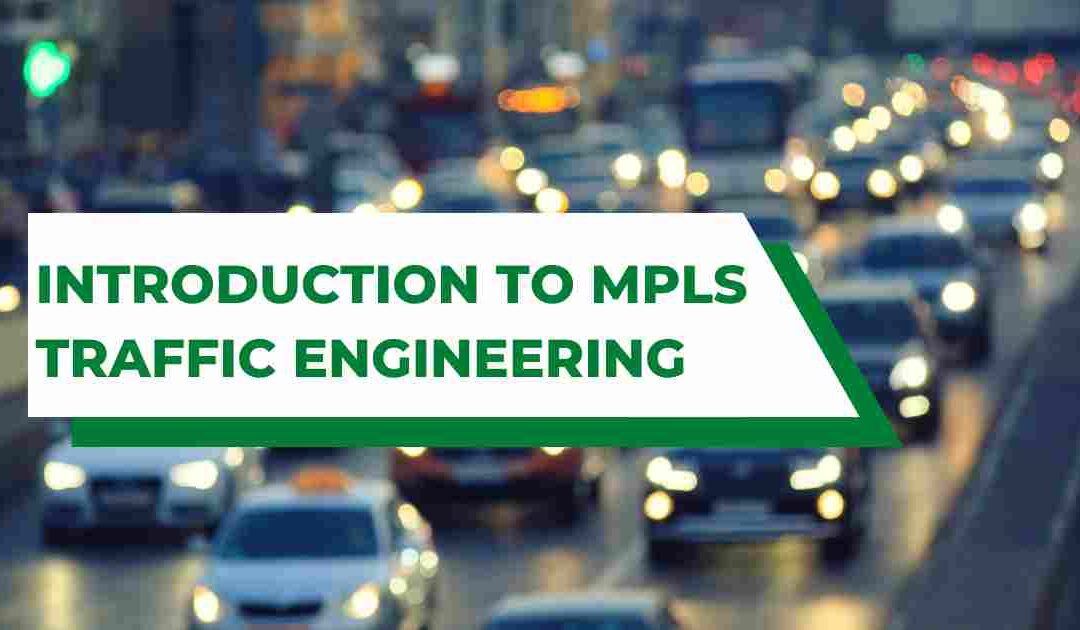 Introduction to MPLS Traffic Engineering